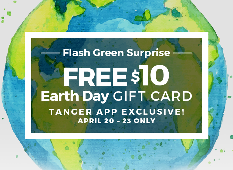 Live Near A Tanger Outlet They Have An Earth Day Surprise You Won T Want To Miss And Open The App Then Select Exclusive